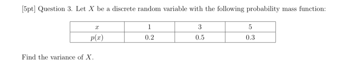 Show work please. [5pt] Question 3. Let X be a discrete random