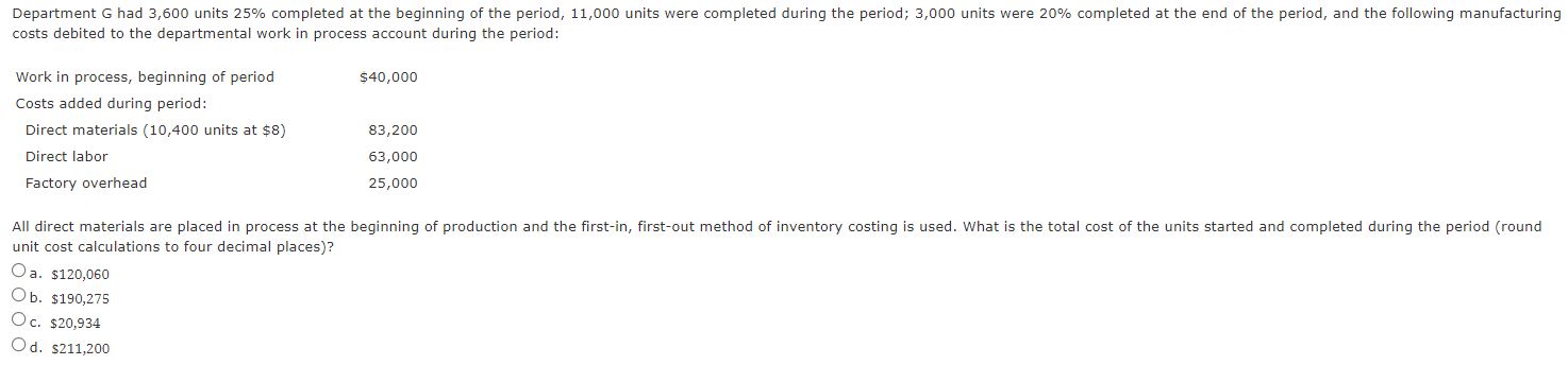 All direct materials are placed in process at the beginning of production