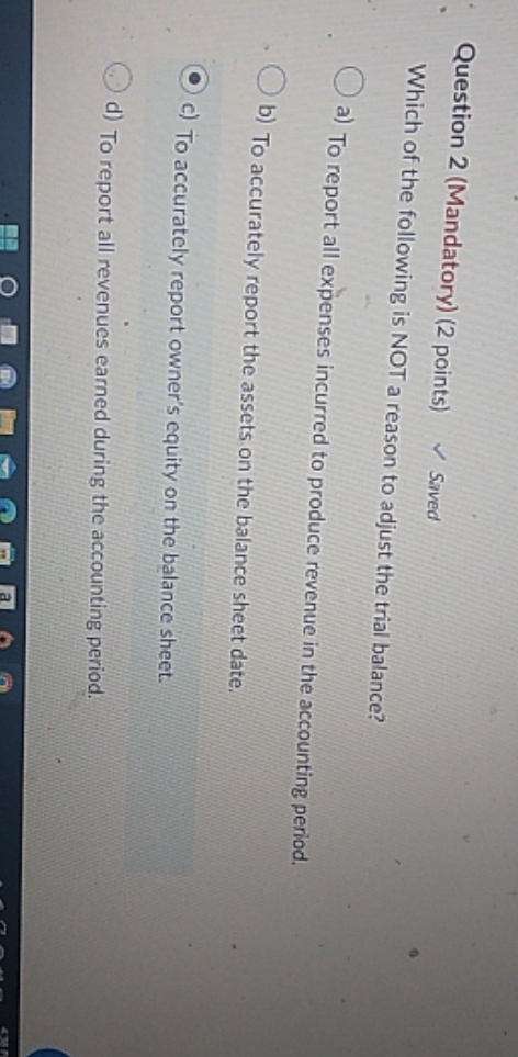 need help Question 2 (Mandatory) (2 points) Saved Which of the following