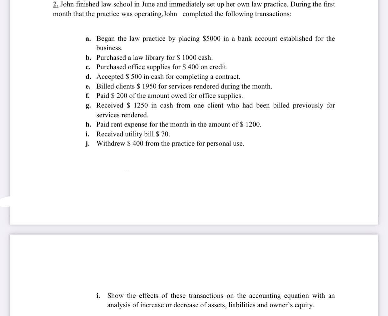 please solve : 2. John finished law school in June and