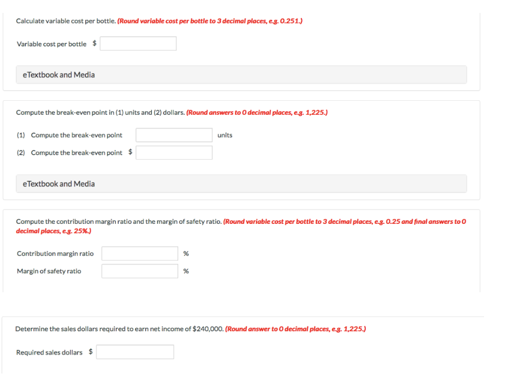 need help with the following Calculate variable cost per bottle. (Round variable