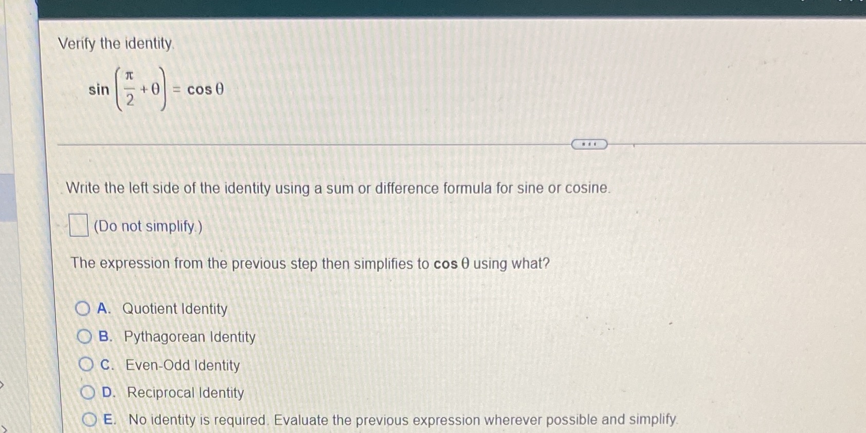  Verify the identity sin 5 + 0 = cos 0 Write