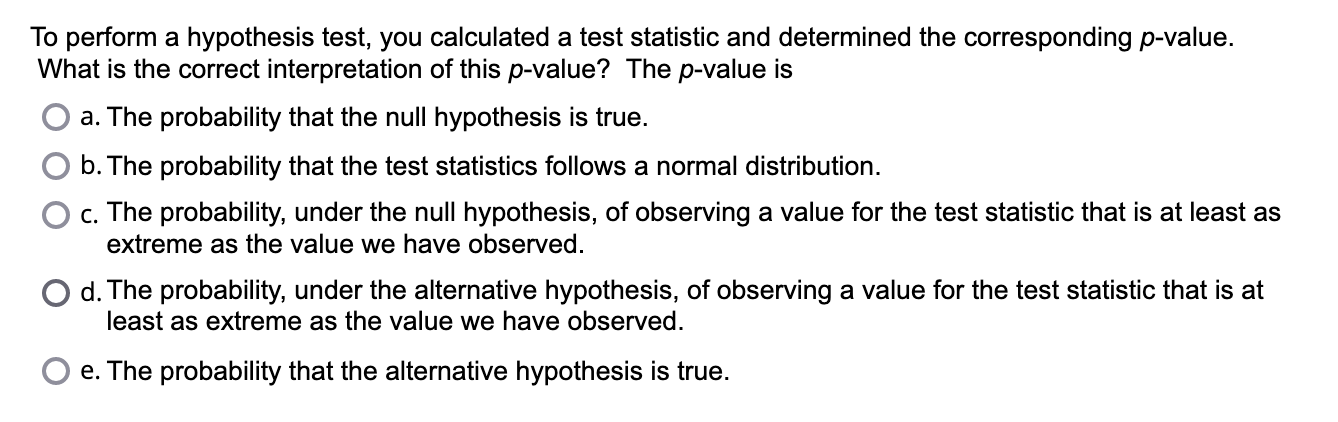 To perform a hypothesis test. you calculated a test statistic and
