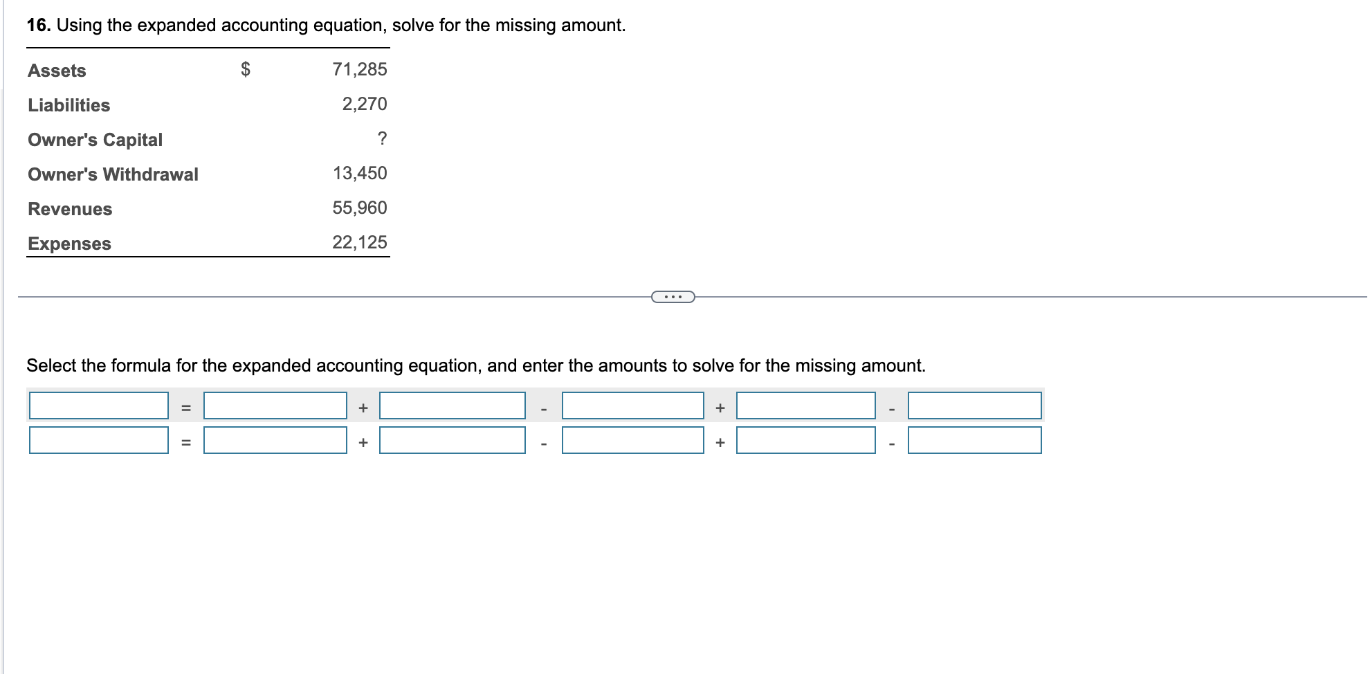 16. Using the expanded accounting equation, solve for the missing amount.