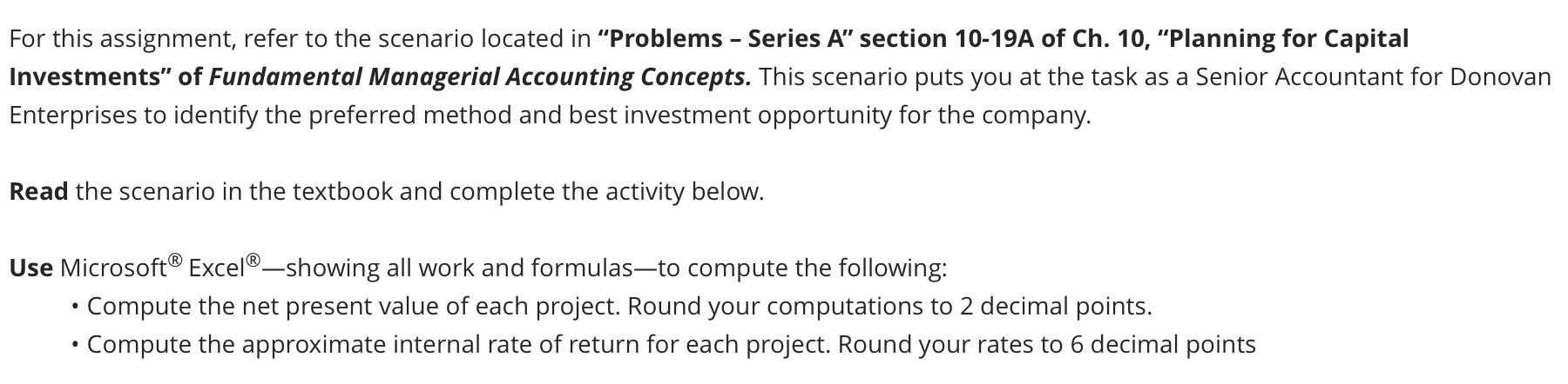 to evaluate investment Opportunities Dwight Donovan, the president of Donovan Enterprises, is