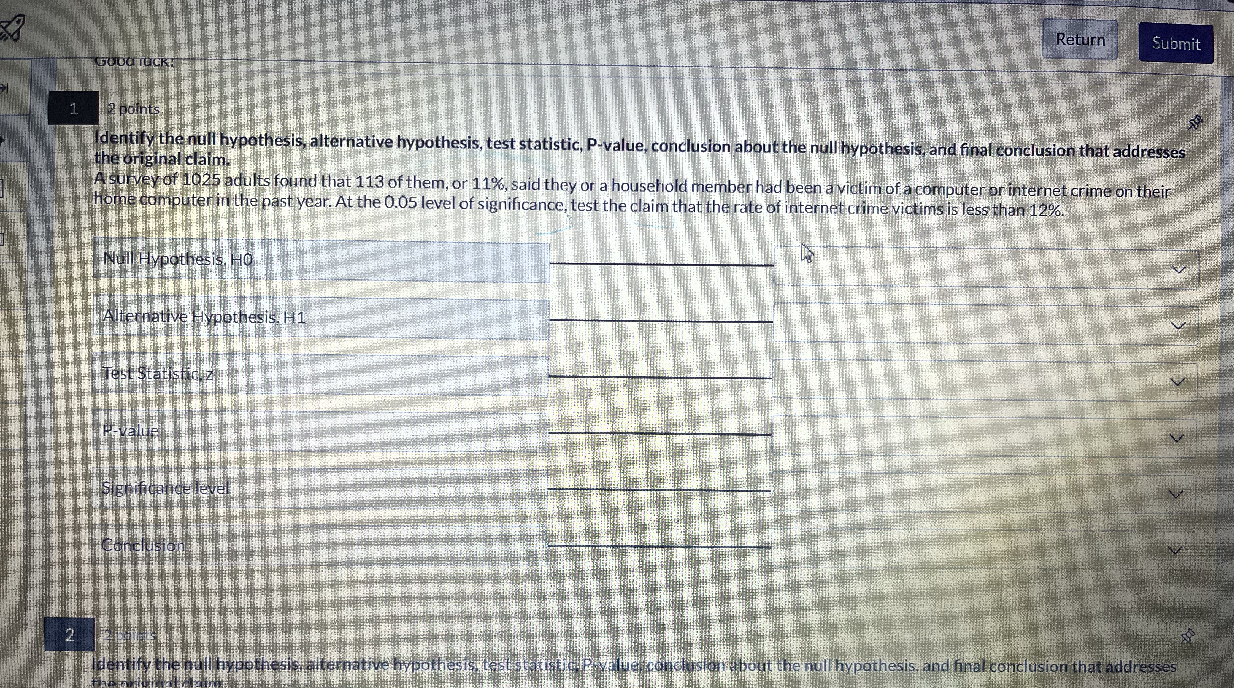  Return Submit GOOD TUCK! 1 2 points Identify the null hypothesis,