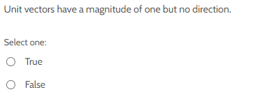 no direction. Select one: O True O False