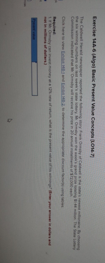 any help would be greatly appreciated. Exercise 14A-6 (Algo) Basic Present Value
