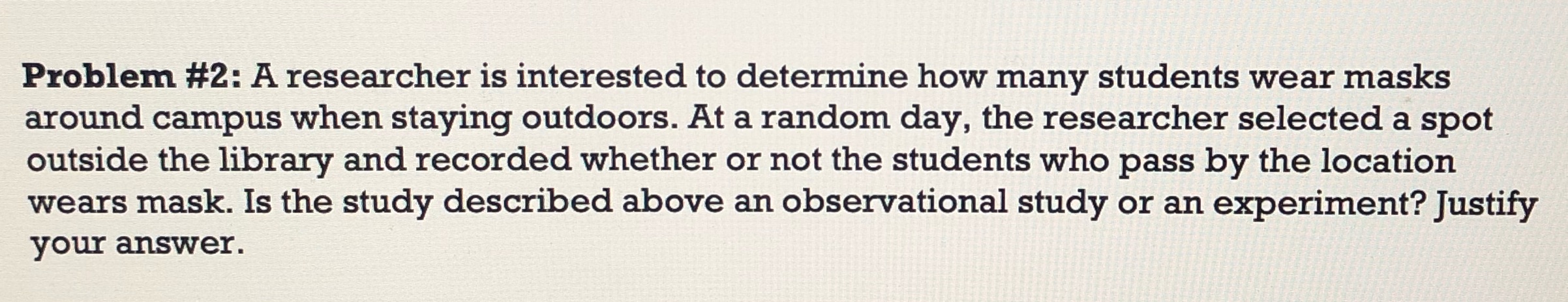 Explain if observational study or experimental Problem #2: A researcher is interested
