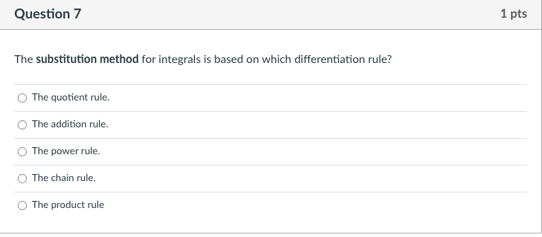 Question 7 1 pts The substitution method for integrals is based