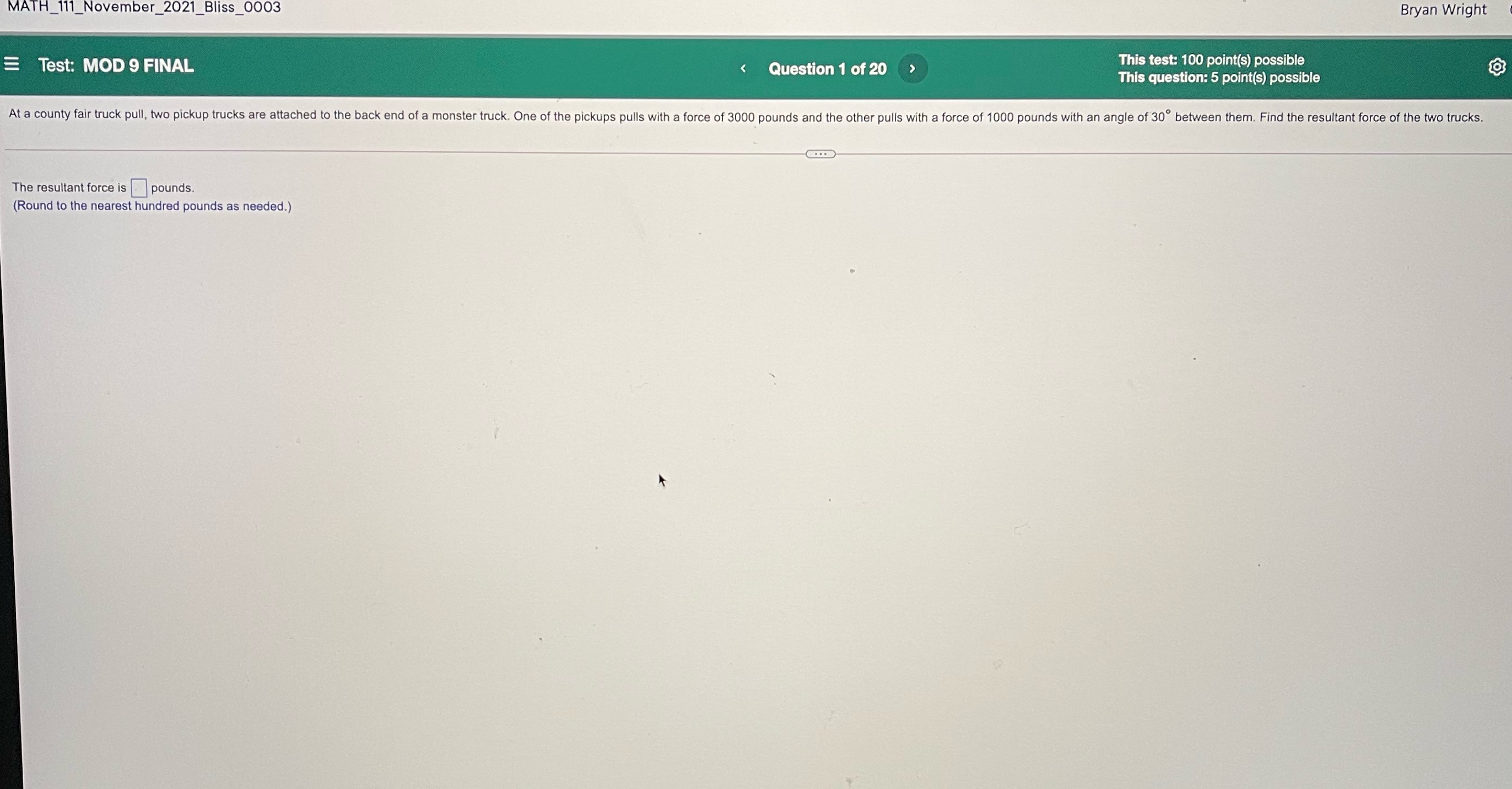 MATH_111_November_2021_Bliss_0003 Bryan Wright E Test: MOD 9 FINAL Question 1 of