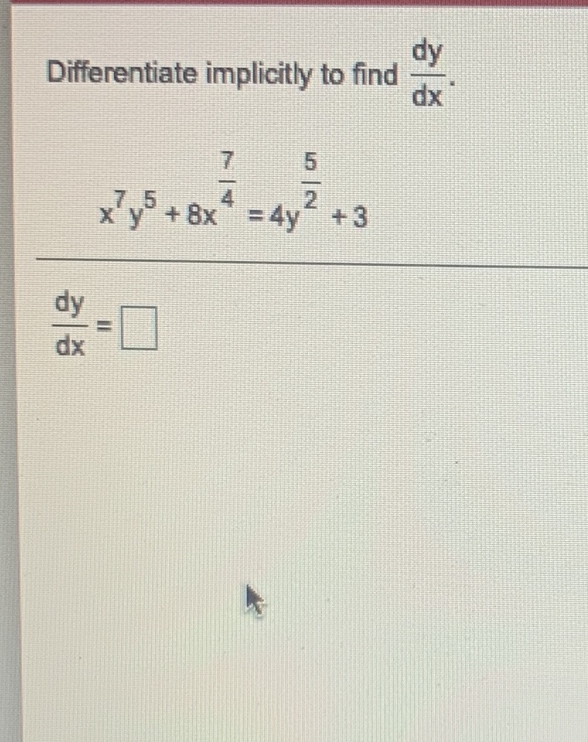 dy Differentiate implicitly to find dx x y +8x dx