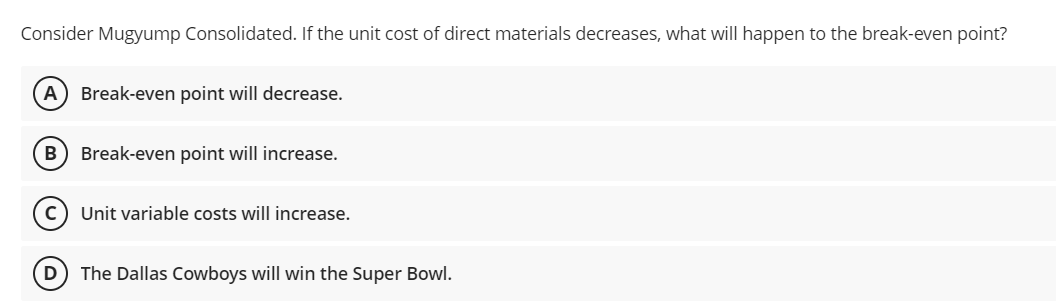 variable costs per unit will go up. Costs that remain the same