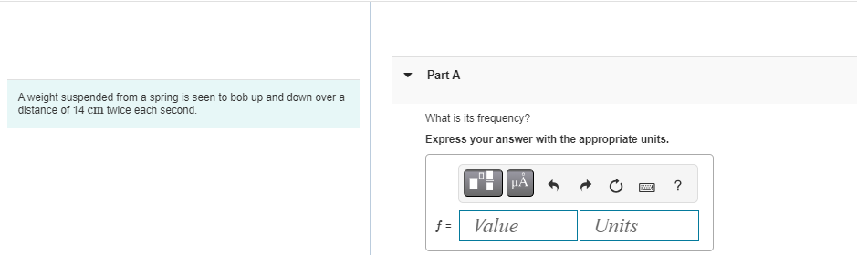  Part A A weight suspended from a spring is seen to