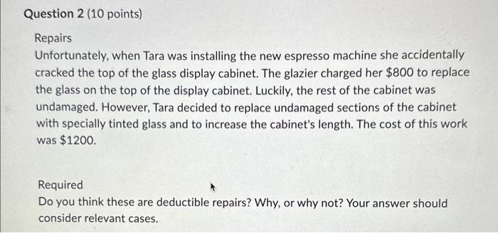  Question 2 (10 points) Repairs Unfortunately, when Tara was installing the