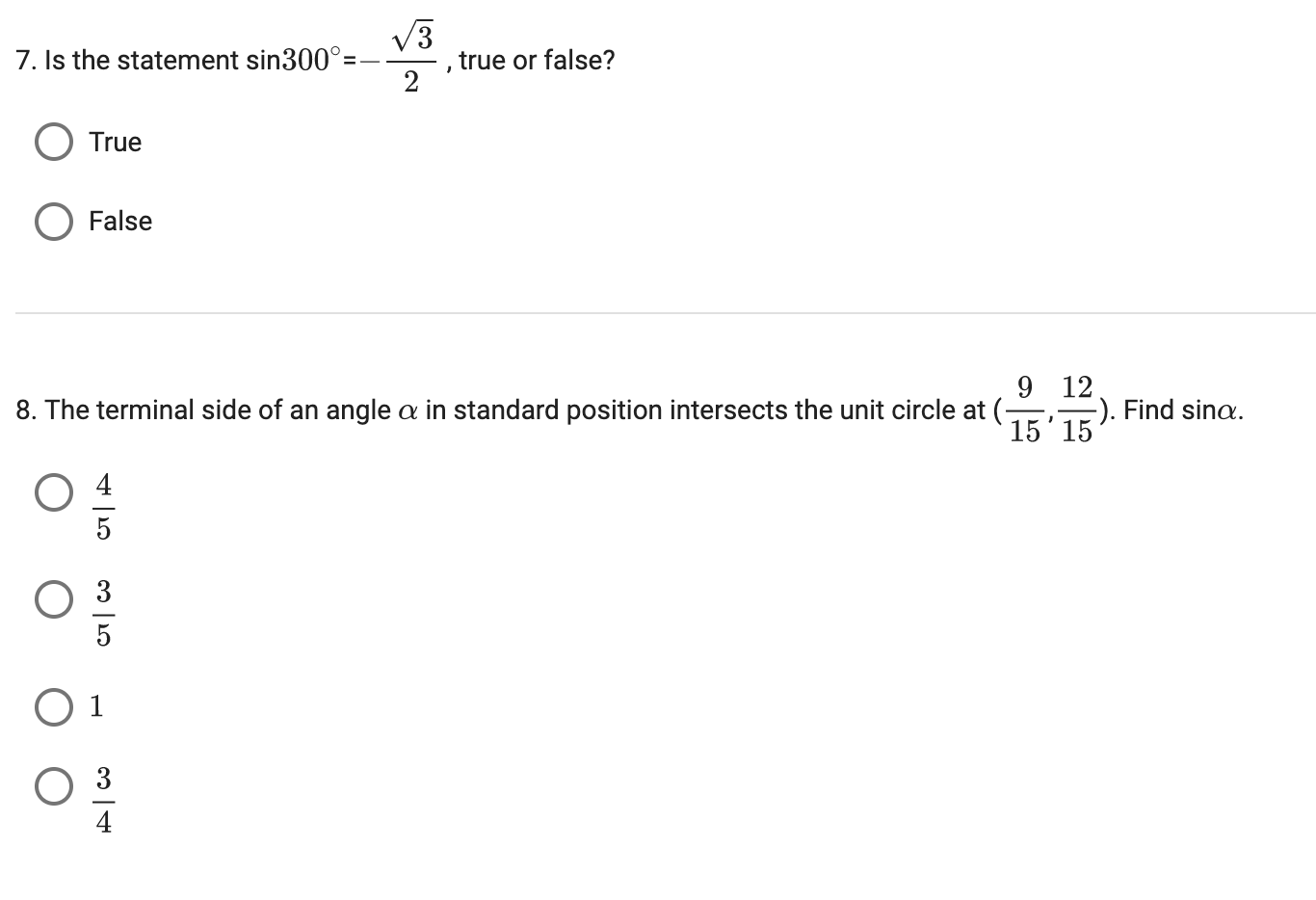  3 7. Is the statement sin300= , true or false? 9