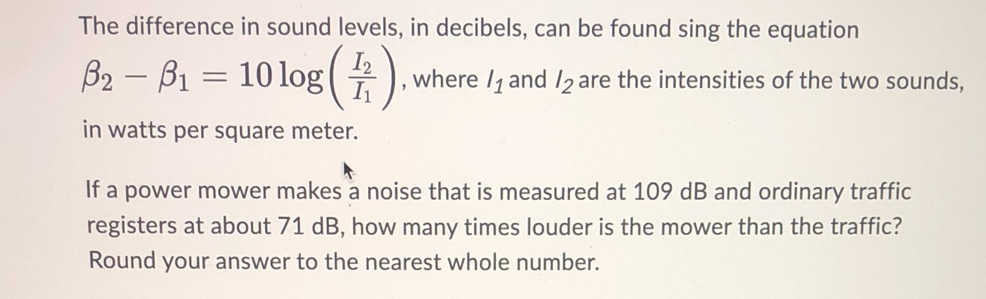 please help answer the question below The difference in sound levels, in