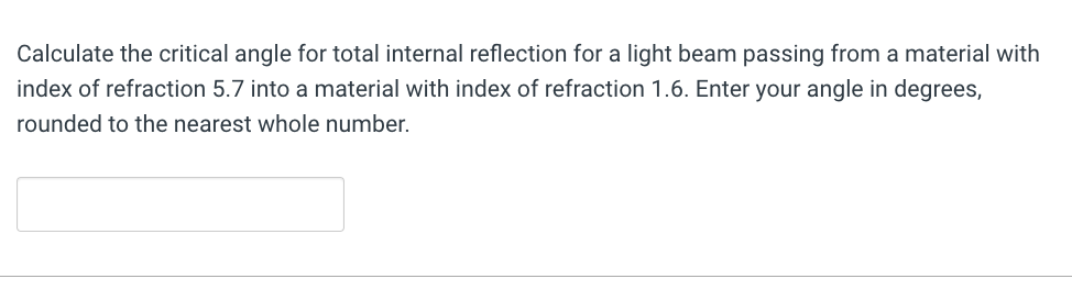  Calculate the critical angle for total internal reflection for a light