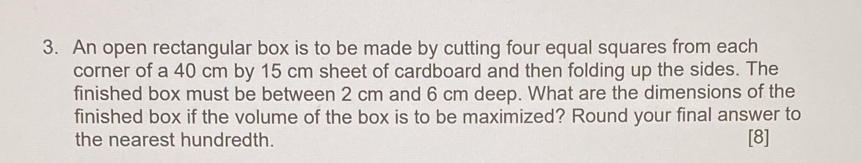  3. An open rectangular box is to be made by cutting