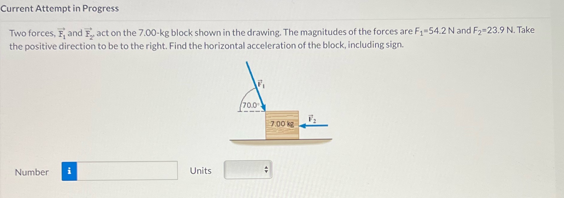 Current Attempt in Progress Two forces, F, and F,, act on