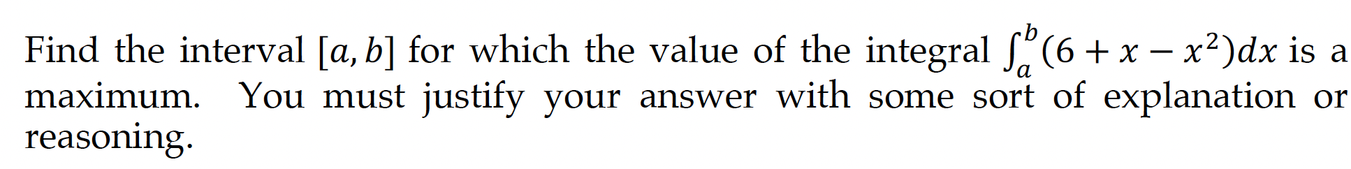 Please provide steps and explanations if possible. Find the interval [a, b]