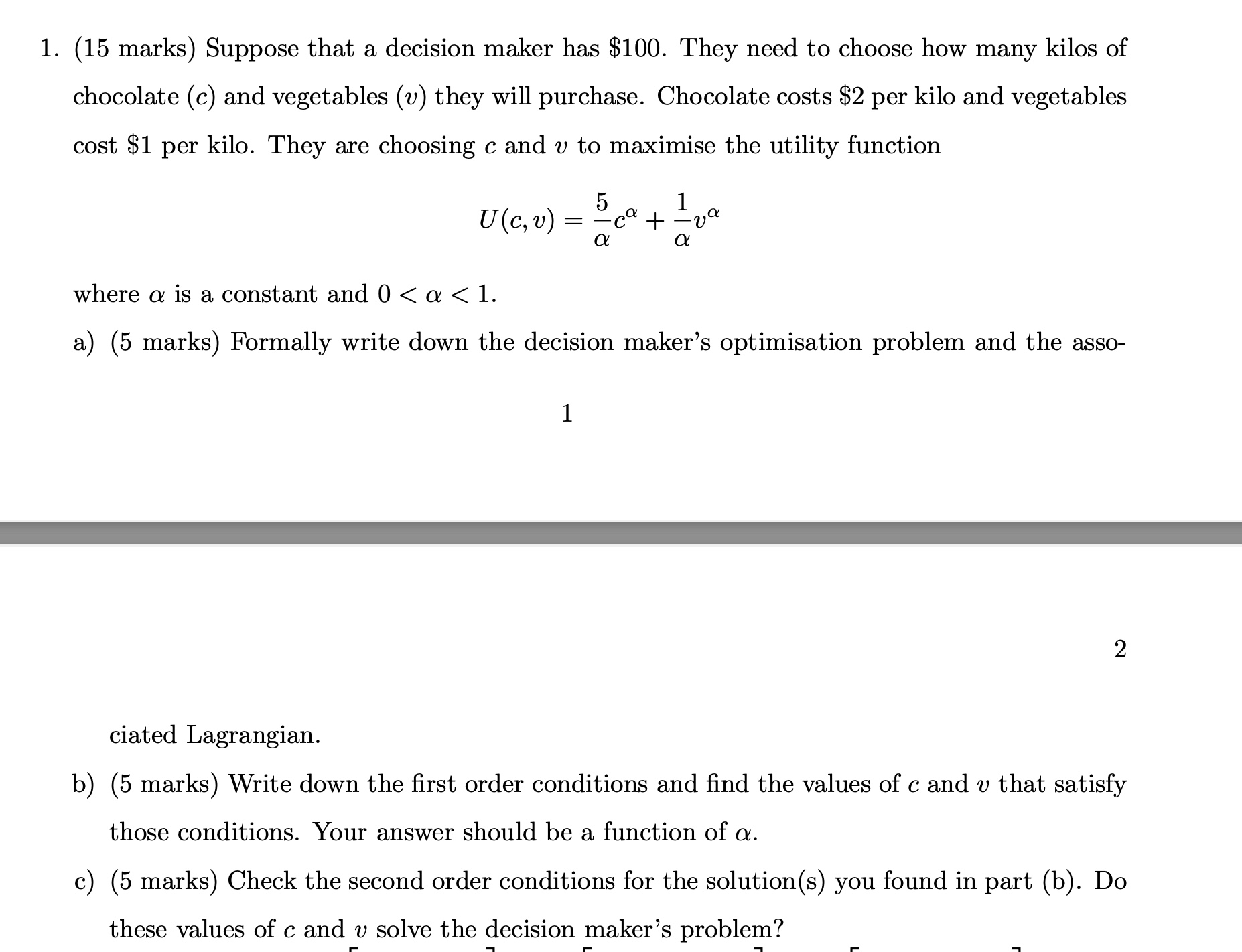  1. (15 marks) Suppose that a decision maker has $100. They