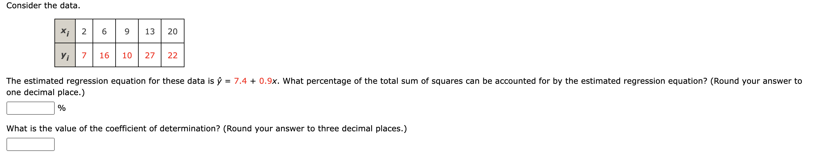  Consider the data. X; 6 9 13 20 y; 7 16