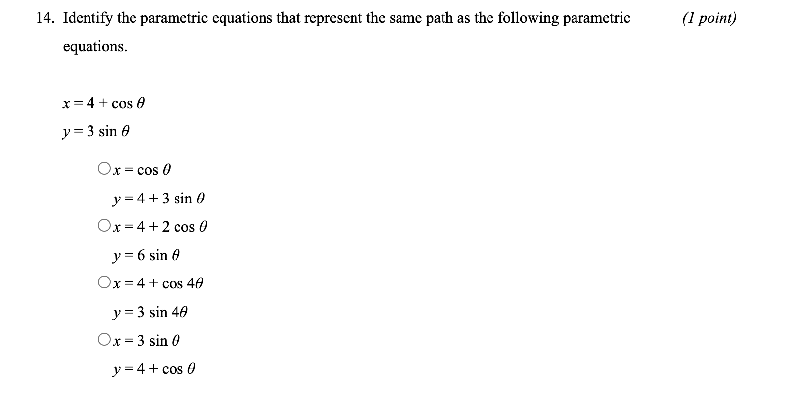 the following parametric (2 points) equations. Select all that apply. 14. Identify