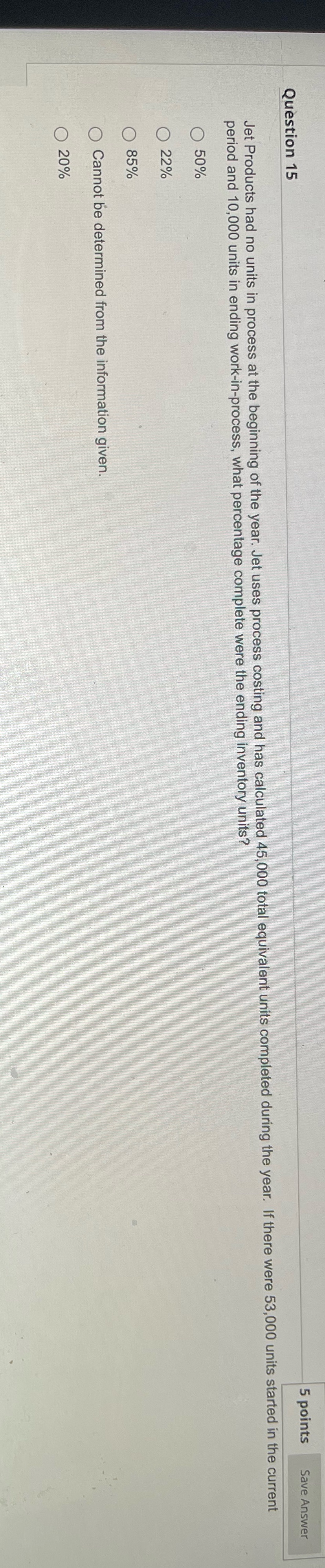  Question 15 5 points Save Answer Jet Products had no units