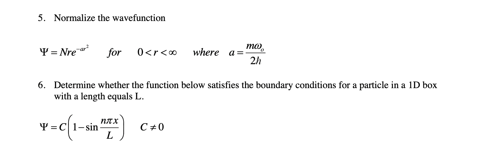 5. Normalize the wavefunction W = Nre-ar for 0 < r <