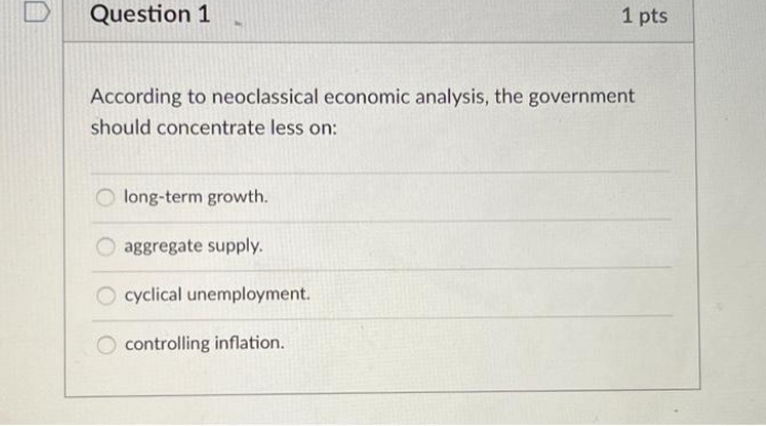 Please answer Question 1 1 pts According to neoclassical economic analysis, the