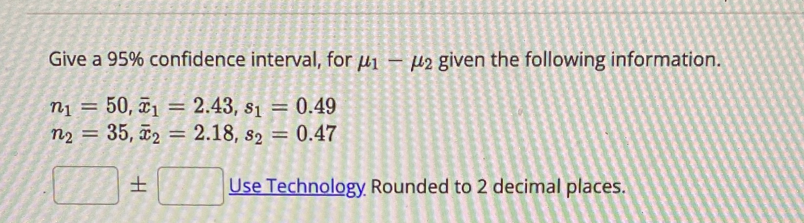 Give a 95% confidence interval, for #1 - /2 given the