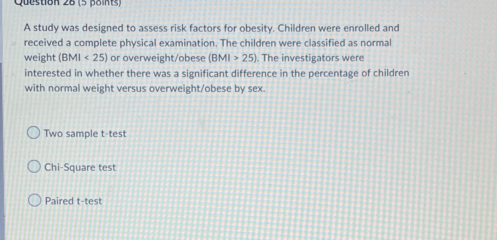 Question Zo (5 points) A study was designed to assess risk