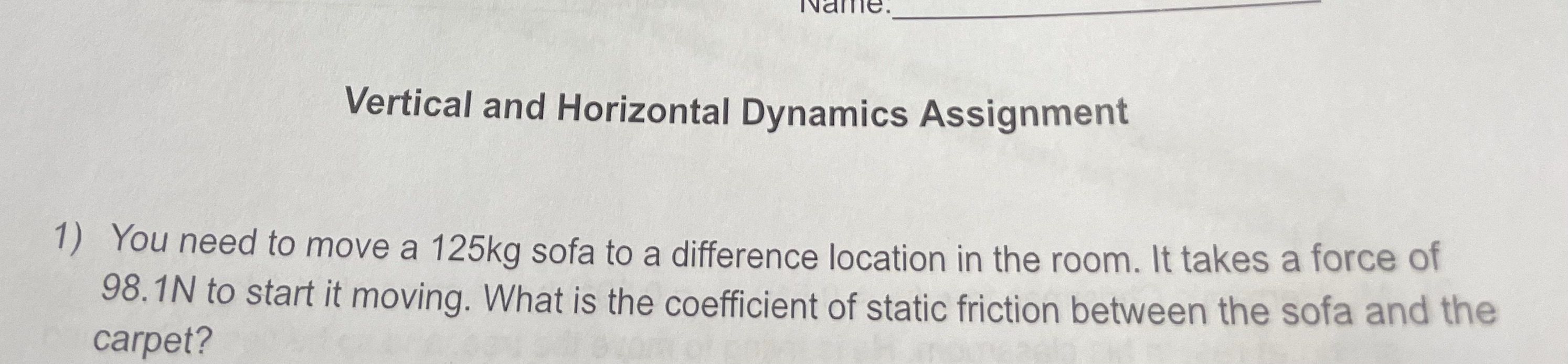Name Vertical and Horizontal Dynamics Assignment 1) You need to move