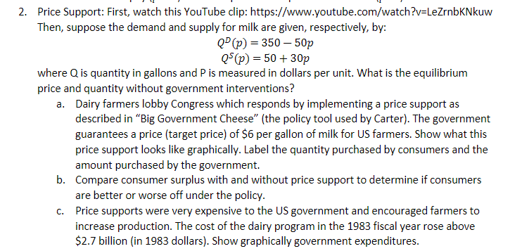 2. Price Support: First, watch this YouTube clip: https://www.youtube.com/watch?v=LeZrnbKNkuw Then, suppose