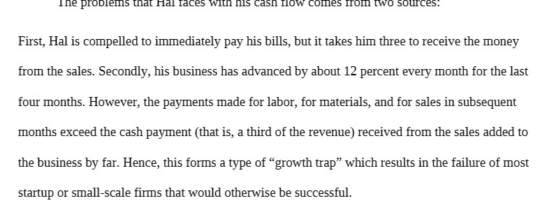  The problems that Hal faces with his cash flow comes from