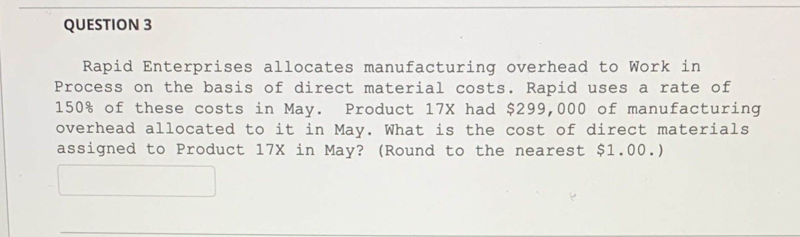  QUESTION 3 Rapid Enterprises allocates manufacturing overhead to Work in Process