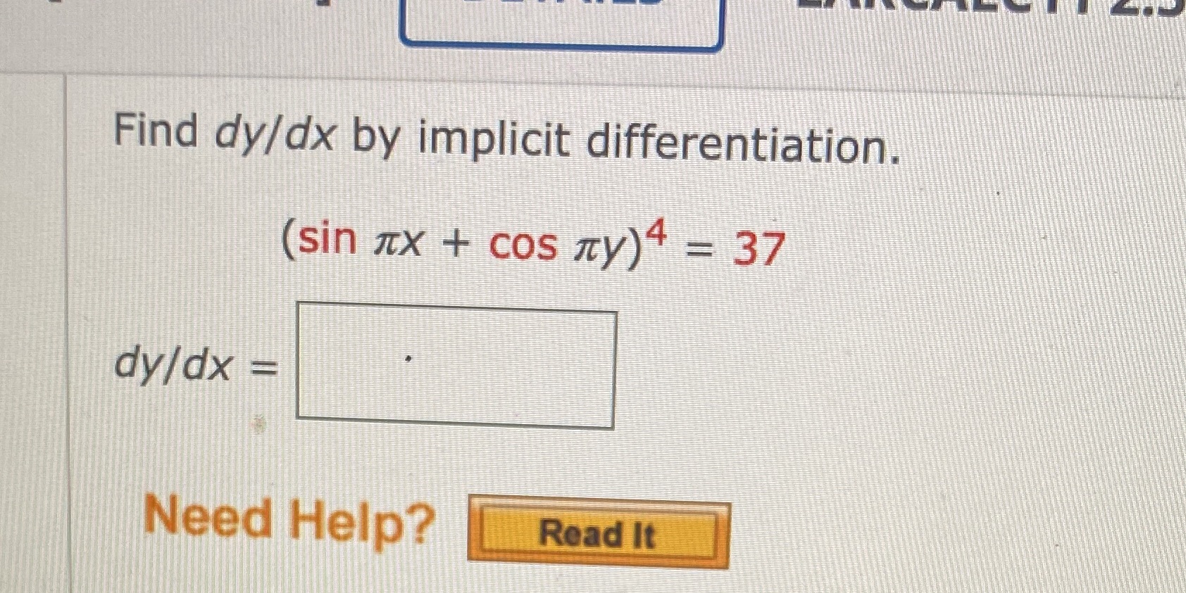 Find dy/dx by implicit differentiation. 4 = 37 (sin nx + cos