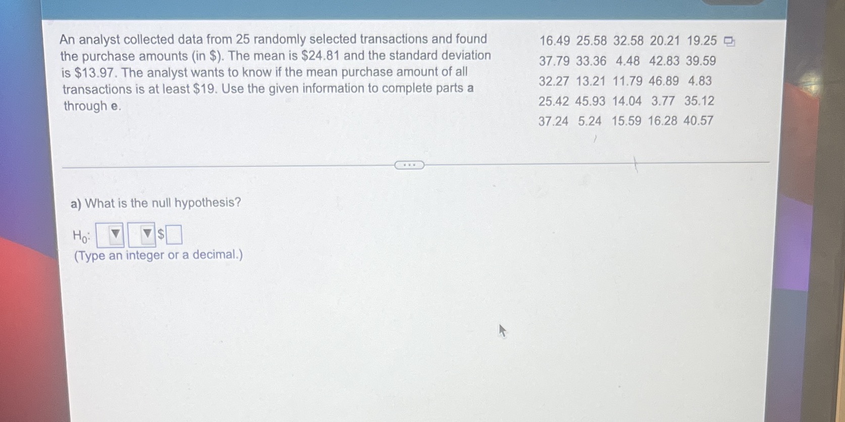 2 (10) An analyst collected data from 25 randomly selected transactions and