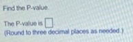 0.959Find the test statistic. (Round to two decimal places as needed.)The mean
