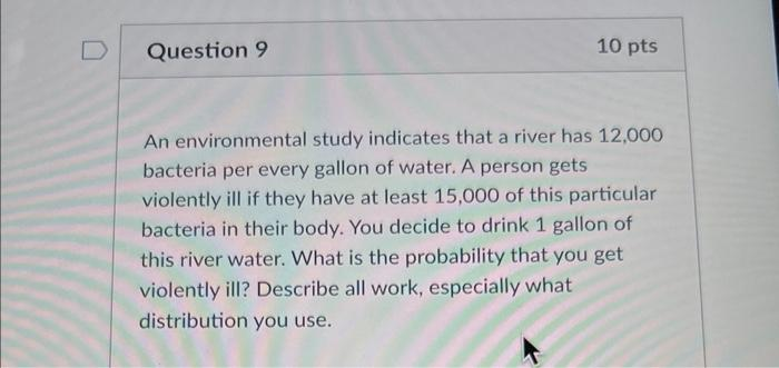 D Question 9 10 pts An environmental study indicates that a