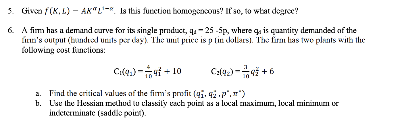 Given f(K,L) = AK*L*~%. Is this function homogeneous? If so, to