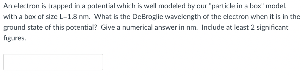 An electron is trapped in a potential which is well modeled