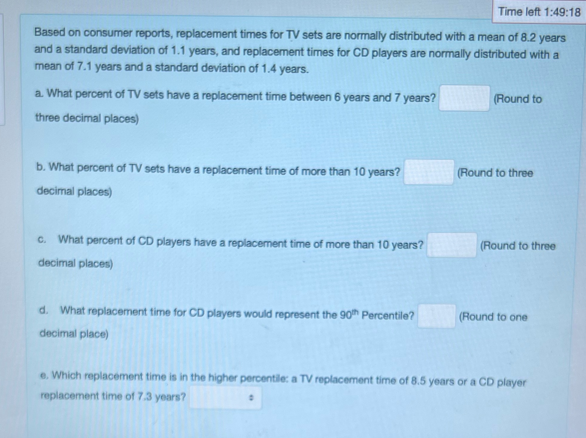 Time left 1:49:18 Based on consumer reports, replacement times for TV