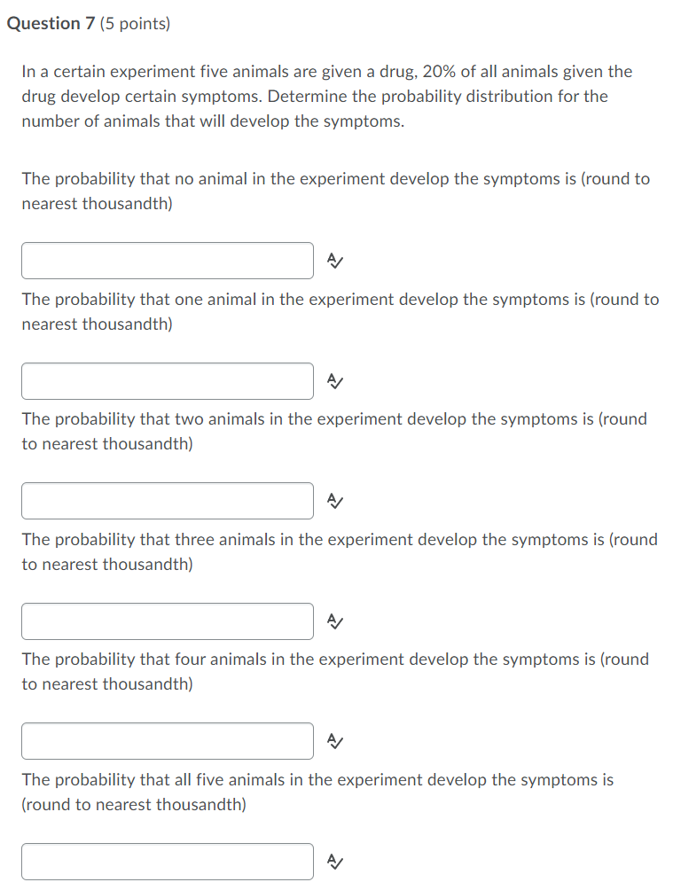 Question 7 (5 points) In a certain experiment five animals are
