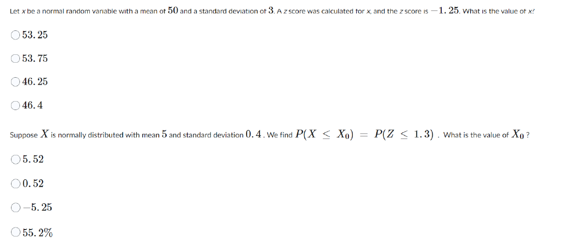 O0. 25Suppose X is normally distributed with mean 5. If P(X E