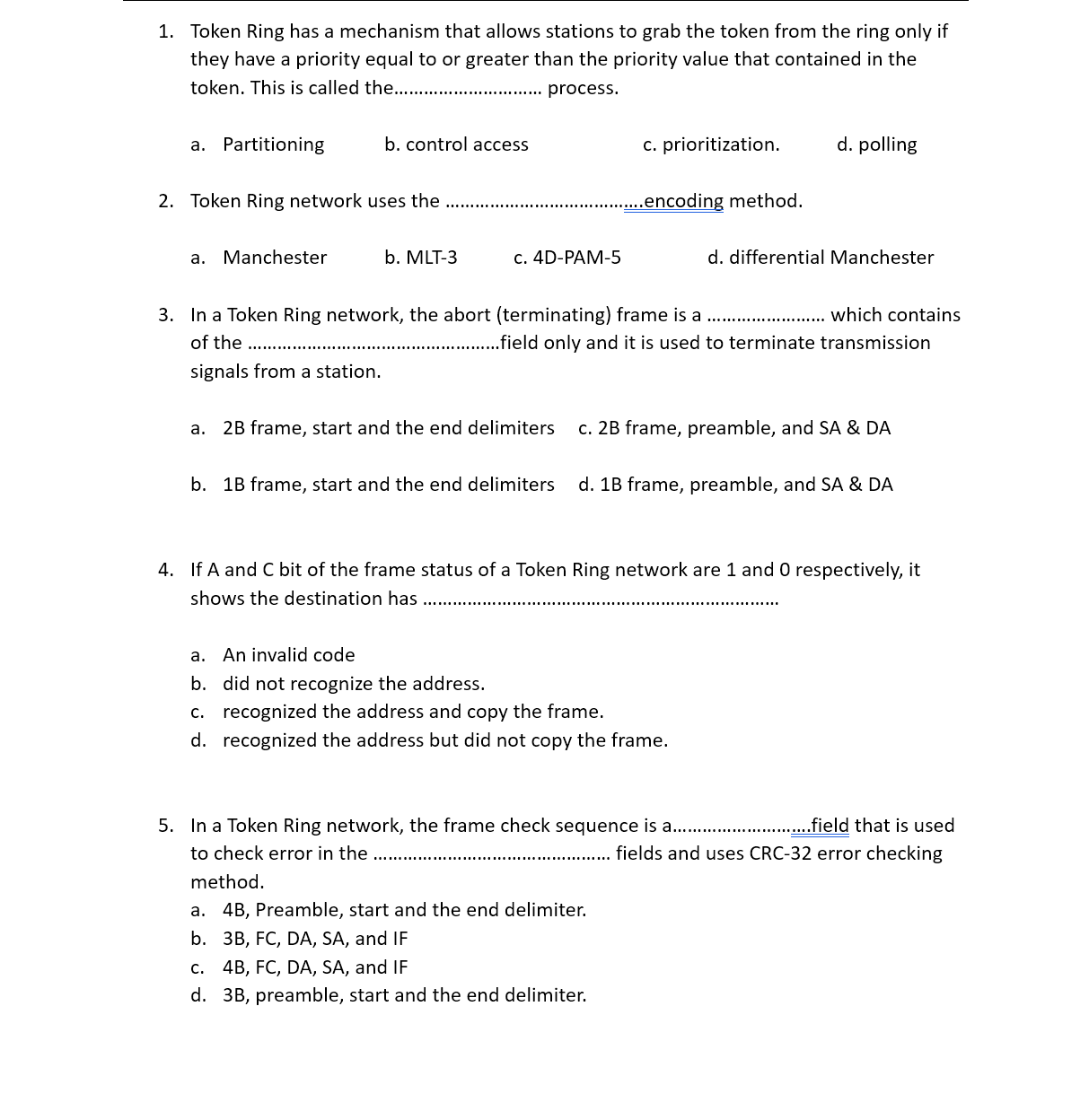 Answer correctly to the multiple choice questions. 1. Token Ring has a