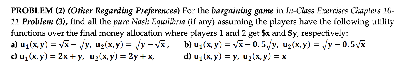 PROBLEM (2) (Other Regarding Preferences) For the bargaining game in In-Class