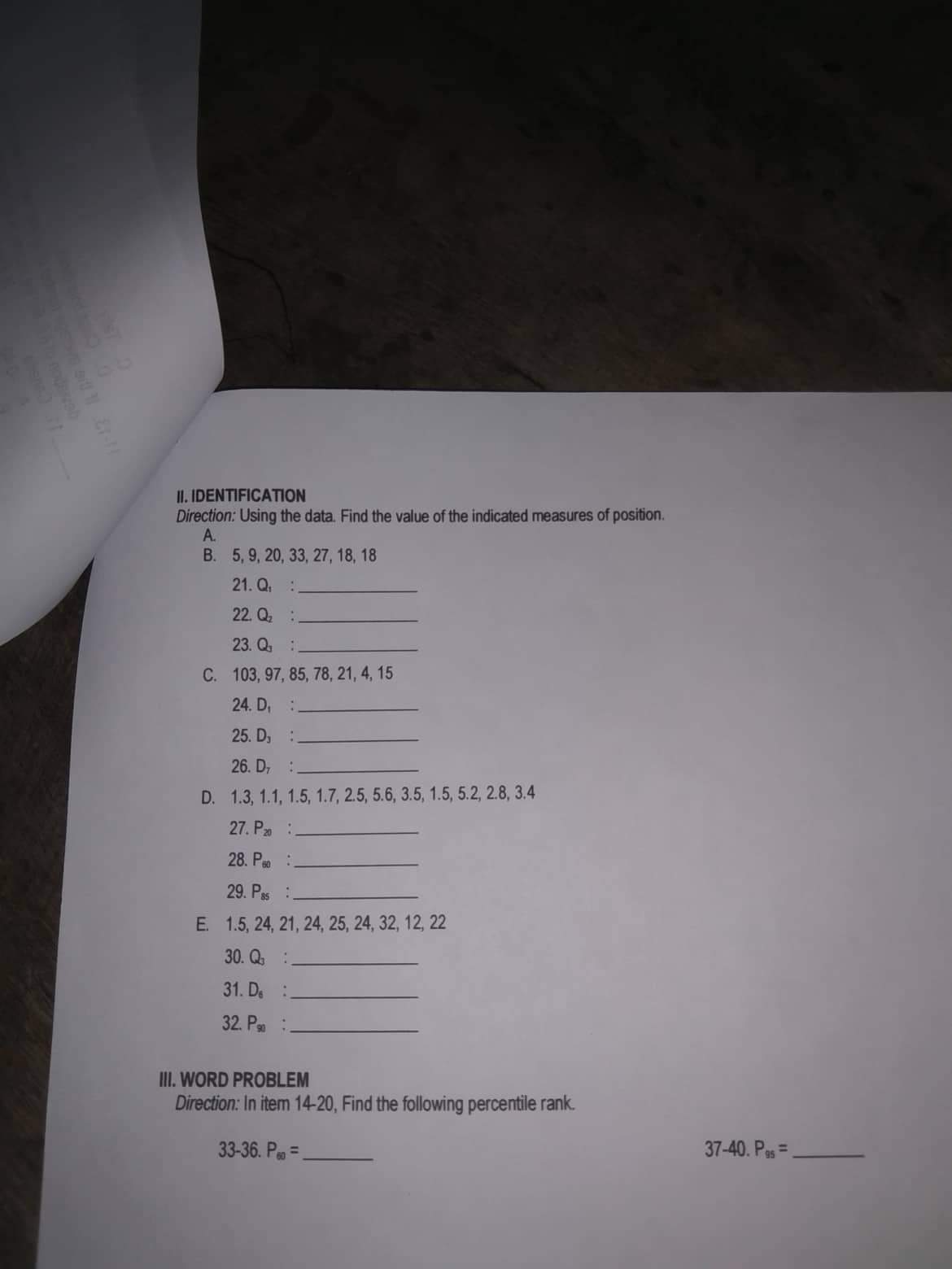 Answer the following with short solution/explanation II. IDENTIFICATION Direction: Using the data.