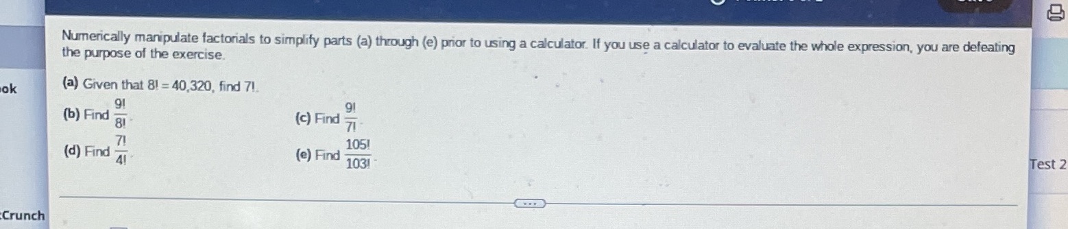  Numerically manipulate factorials to simplify parts (a) through (e) prior to